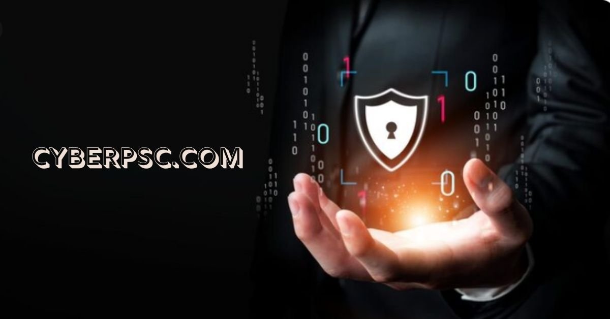 Cyberpsc.com: Exploring a Modern Cybersecurity Resource Hub