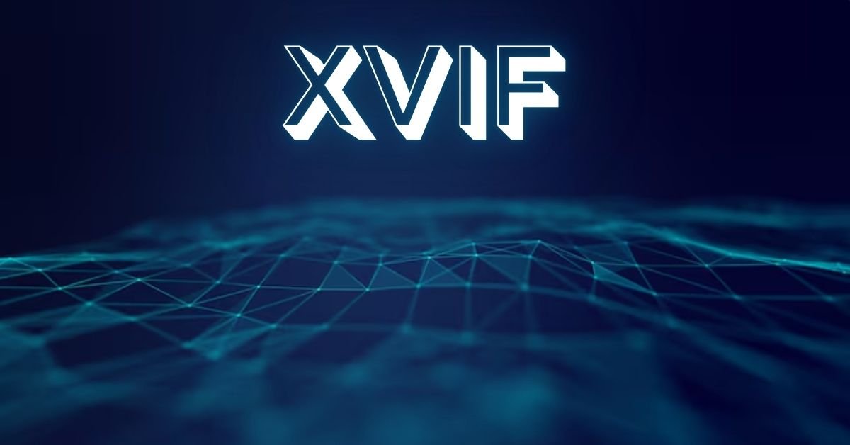 The Complete Guide to XVIF and Its Growing Digital Relevance